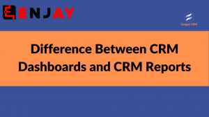 Difference Between CRM Dashboards and CRM Reports